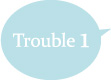 Trouble 1