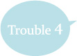 Trouble 4